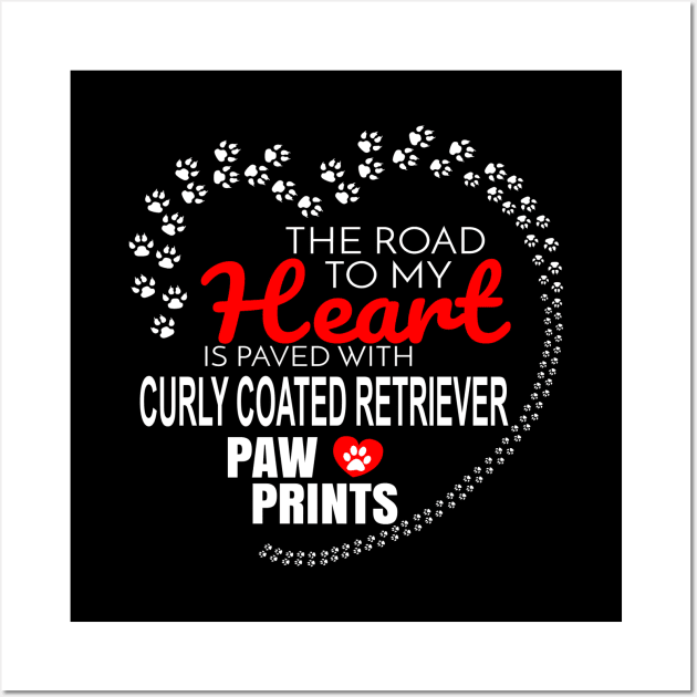 The Road To My Heart Is Paved With Curly Coated Retriever Paw Prints - Gift For CURLY COATED RETRIEVER Dog Lover Wall Art by HarrietsDogGifts